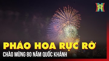 Pháo hoa rực sáng bầu trời Hà Nội kỷ niệm 80 năm Quốc khánh