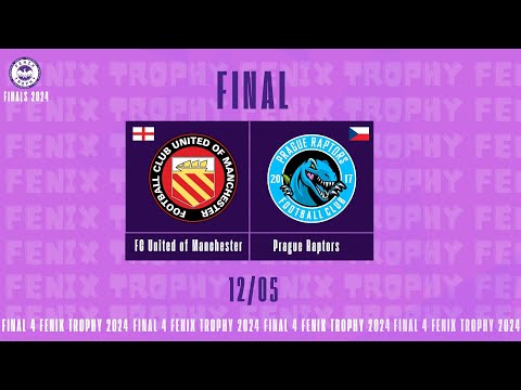 FINAL FOUR 2024 | FINAL | FC UNITED OF MANCHESTER - PRAGUE RAPTORS | Fenix trophy 2024