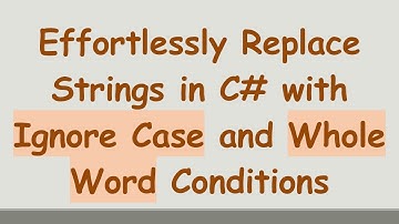 Effortlessly Replace Strings in C#  with Ignore Case and Whole Word Conditions