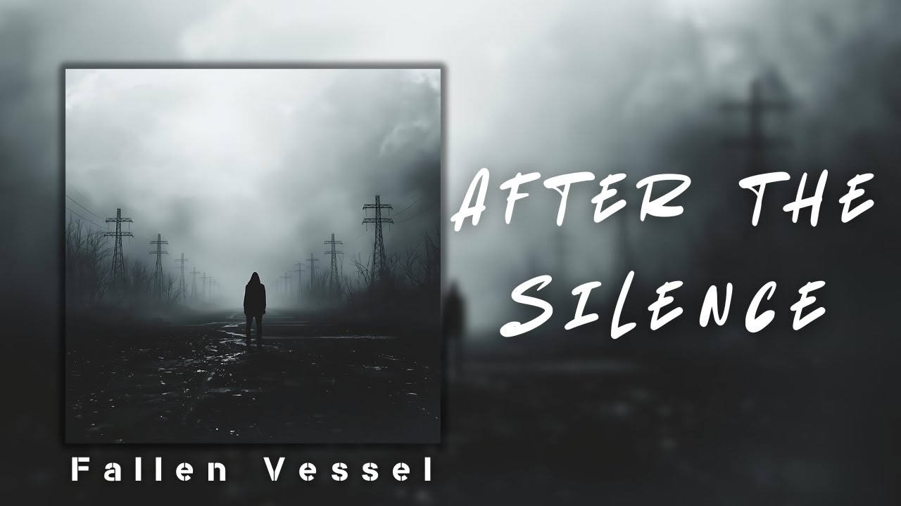 Fallen Vessel - After the Silence (Official Music Lyrics)