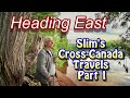 Heading East: Slim's Cross-Canada Travels Part 1