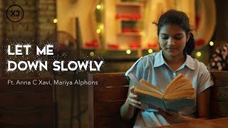 LET ME DOWN SLOWLY | ANNA C XAVI | MARIYA ALPHONS | XJ ENTERTAINMENTS