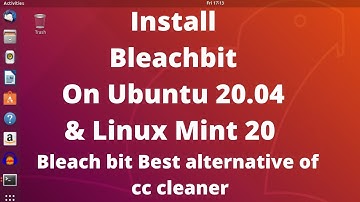 How to install bleachbit on Ubuntu 20.04 and Linux mint 20.