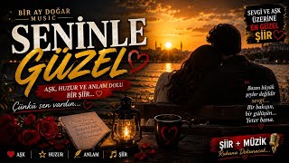 “Seninle Güzel” ❤️🌹 | Sevgi ve Aşk Üzerine Duygusal Şiir | Şiir + Müzik