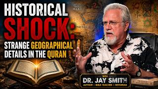 Dr. Jay Smith | HISTORICAL SHOCK: Strange Geographical Details in the Quran.