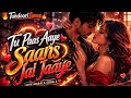 🧨 TU PAAS AAYE SAANS JAL JAAYE | 🔥 Romantic Love Song 2026 | TandooriTunes ✨