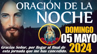 🙏🏻 ORACIÓN DE LA NOCHE 🌙 DOMINGO 05 DE MAYO DE 2024