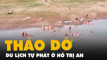 Hàng loạt điểm du lịch tự phát ở hồ Trị An sẽ bị tháo dỡ