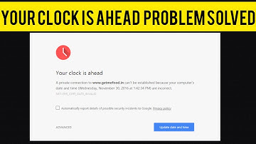 How To Solve Your Clock is Ahead Message On Google Chrome Browser in Windows 7/8/10|Rsha26 Solutions