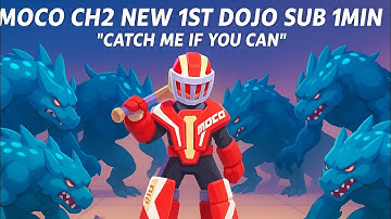 Moco CH2 Dojo – “Catch Me If You Can” – Sub 1 Minute!