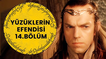YÜZÜKLERİN EFENDİSİ-YÜZÜK KARDEŞLİĞİ 14. BÖLÜM -  ELROND