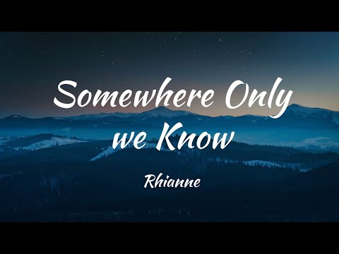 Somewhere only we know (Gustixa & Rhianne) [Lyrical]