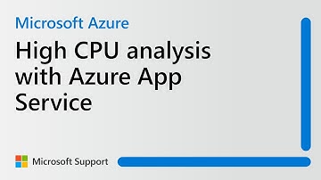 Diagnosing high CPU usage in Azure App Service | Microsoft