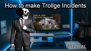 How I Make My Trollge Incidents (PC)