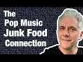 The pop musicjunk food connection