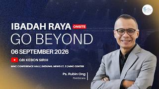 Ibadah Onsite GBI KS | Ps. Rubin Ong | Go Beyond | Minggu, 06 September 2026