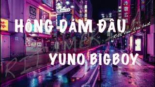 Download Lagu HÔNG DÁM ĐÂU - YUNO BIGBOY - FULL LYRIC. "CHẤT" phát "NGẤT"!!!! (re-upload) Download Lagu HÔNG DÁM ĐÂU - YUNO BIGBOY - FULL LYRIC. "CHẤT" phát "NGẤT"!!!! (re-upload)