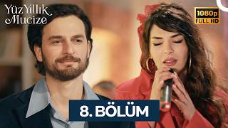 Yüz Yıllık Mucize 8. Bölüm - FULL HD