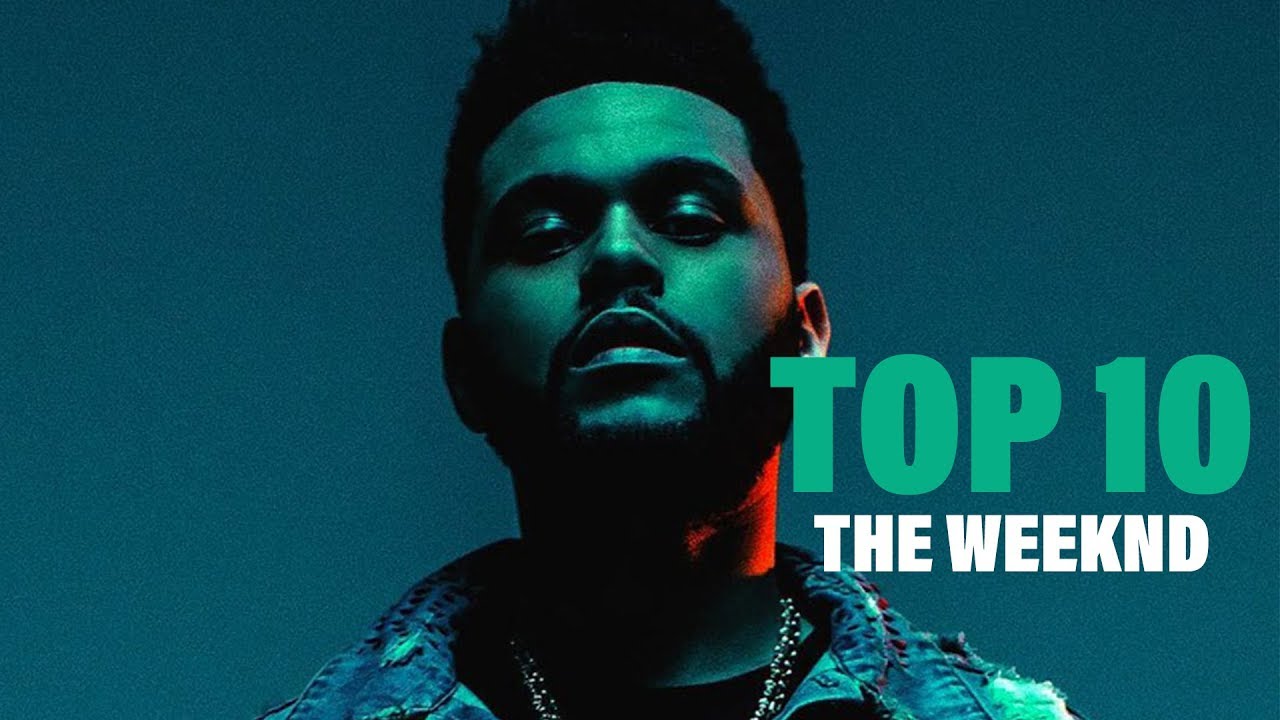 TOP 10 Songs - The Weeknd - YouTube