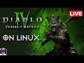 🔴 Diablo 4 Vessel of Hatred on Linux! YES!