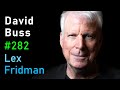 David Buss: Sex, Dating, Relationships, and Sex Differences | Lex Fridman Podcast #282