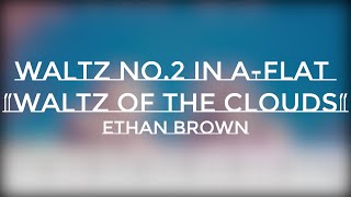 Ethan Brown - Waltz No.2 “Waltz of the Clouds” [Synthesia]