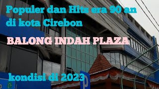 Populer dan hits era 90 an di kota Cirebon II Balong Indah Plaza ( B I P)