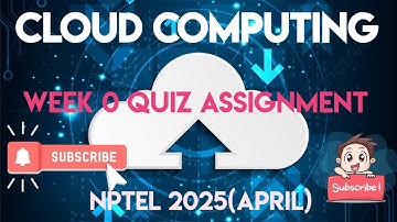 Cloud Computing | Week 0 Answers | NPTEL 2025(April) | SWAYAM 2025 | April - 2025 |