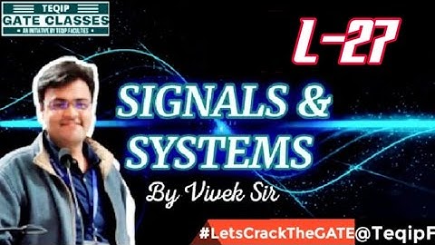Lec - 27 | ECE/EE | Signals & Systems by Vivek Sir | Let