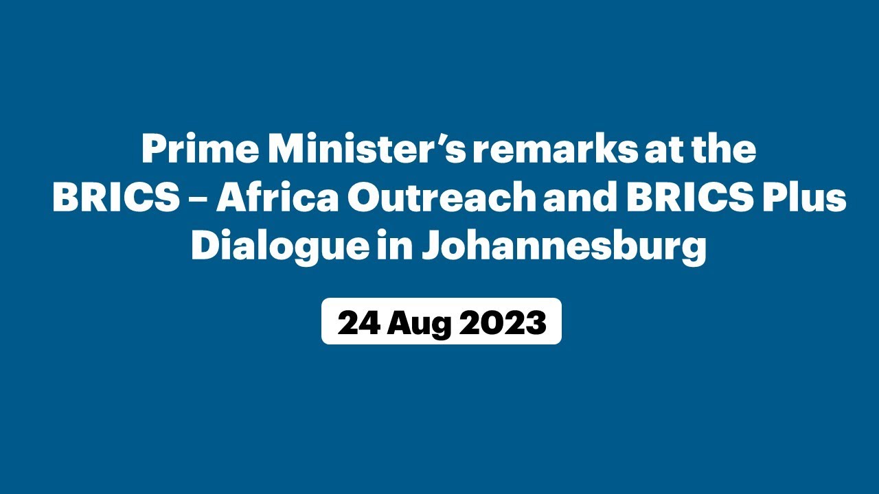 Prime Minister’s remarks at the BRICS – Africa Outreach and BRICS Plus Dialogue in Johannesburg