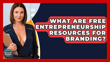 What Are Free Entrepreneurship Resources For Branding? - Second Chance Journey