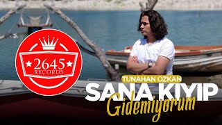 Tunahan Özkan - Sana Kıyıp Gidemiyorum  Resimi