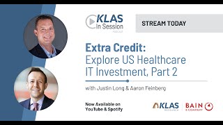 KLAS in Session | Extra Credit: Explore US Healthcare IT Investment with Bain & Company & KLAS Pt. 2