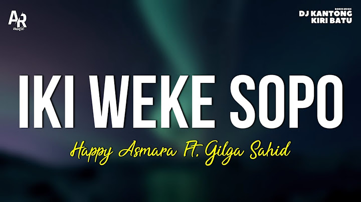 Iki Weke Sopo - Happy Asmara Ft. Gilga Sahid (LIRIK)