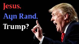 "Jesus, Ayn Rand, Donald Trump"