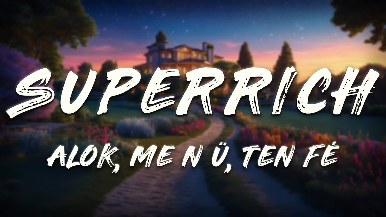 Alok, me n ü, Ten Fé - Superrich (Lyrics)