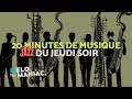 20 minutes de musique  jazz du jeudi soir  the melomaniacs playlist