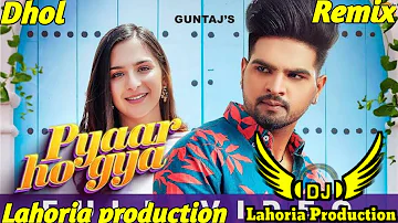 Pyaar Ho Gya - GUNTAJ | GURLEJ AKHTAR | Remix lahoria production Latest Punjabi Songs 2022