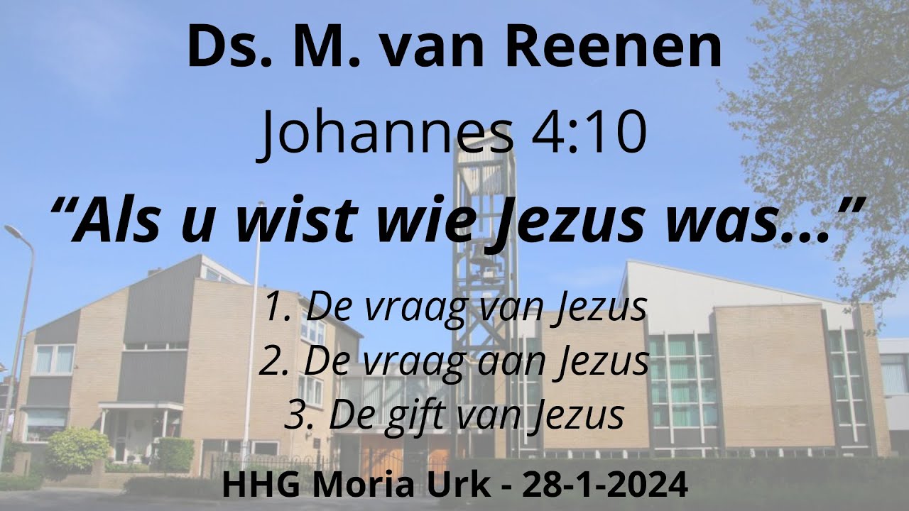 HHG Moria 28-01-2024 10:00 uur - ds. M. van Reenen - Johannes 4:10 ...