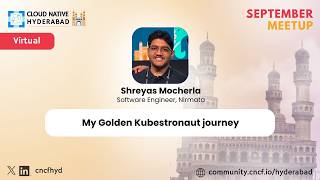 How to Become a Golden Kubestronaut - Shreyas Mocherla - Cloud Native Hyderabad - September 2026