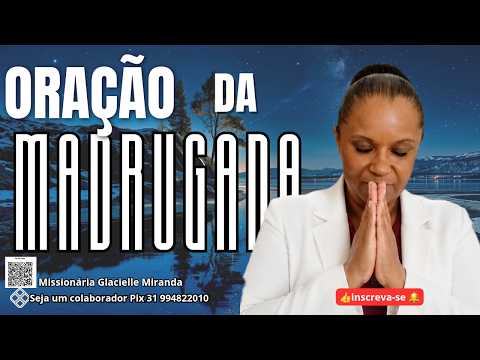 10/07/26-ORAÇÃO DA MADRUGADA | REVESTI-VOS DAS ARMADURAS | MISS.GLACIELLE MIRANDA#glaciellemiranda