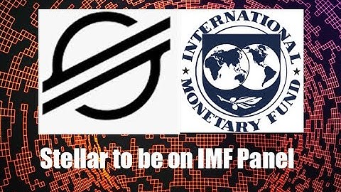 Stellar(XLM) to be on IMF cross border payments panel