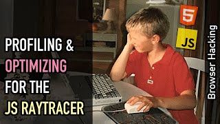 Browser hacking: Let's profile the JS raytracer and do some architectural optimizations for it!