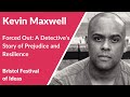 Kevin Maxwell: Forced Out, A Detective’s Story of Prejudice and Resilience (Festival of Ideas)