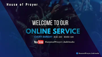 Sunday Service || 23 oct 2022 || House of Prayer, Kakinada