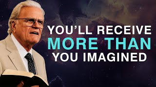 You’re About to Receive More Than You Requested - Billy Graham