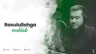 Rasululloh alayhissalomga maktub | 1-qism