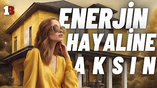 ENERJİN HAYALİNE AKSIN - ( Çekim Yasası )