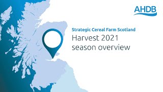 Strategic Cereal Farm Scotland – Harvest 2021 overview