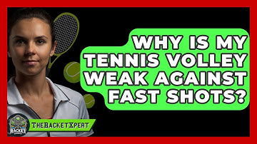 Why Is My Tennis Volley Weak Against Fast Shots? - The Racket Xpert